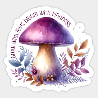 Grow with love, bloom with kindness. Sticker